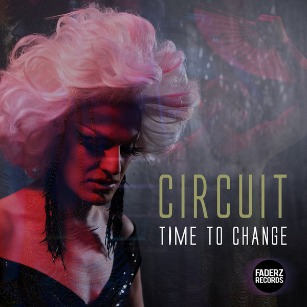 Circuit –  Time to Change [Faderz Records]