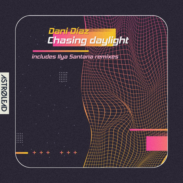 Dani Diaz –  Chasing Daylight [Astrolead recordings]