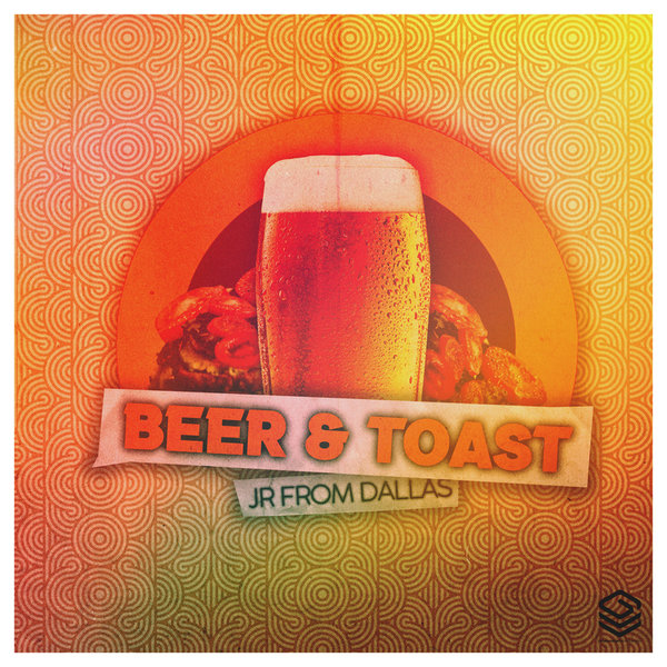 JR From Dallas –  Beer & Toast [Gourmand Music Recordings]