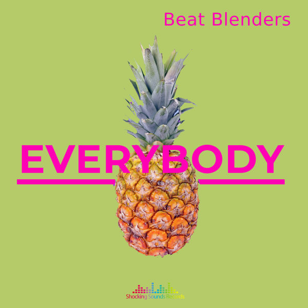 Beat Blenders –  Everybody [Shocking Sounds Records]