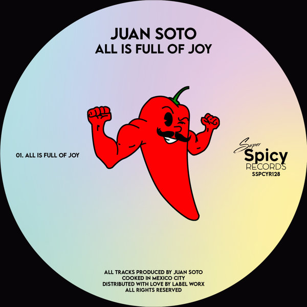 Juan Soto –  All Is Full Of Joy [Super Spicy Records]