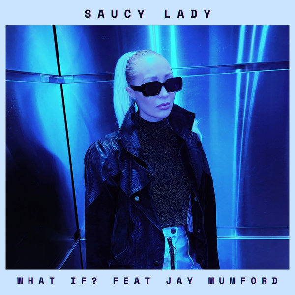 Saucy Lady, Jay Mumford – What If! [Dippin&apos; Records]