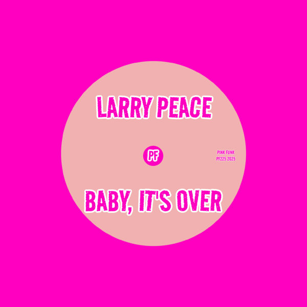 Larry Peace – Baby, It&apos;s Over [Pink Funk]