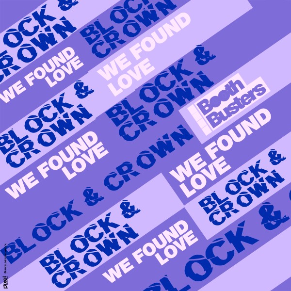 Block & Crown –  We Found Love [Booth Busters]