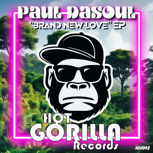 Paul DaSoul –  Brand New Love EP [Hot Gorilla Records]