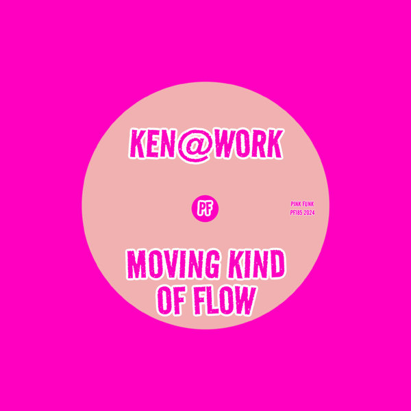 Ken@Work –  Moving Kind Of Flow [Pink Funk]