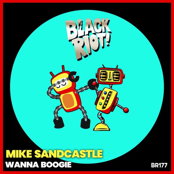 Mike Sandcastle – Wanna Boogie [Black Riot]