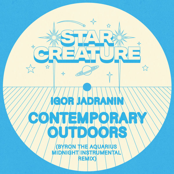 Igor Jadranin, Byron The Aquarius – Contemporary Outdoors (Byron The Aquarius Remix) [Star Creature Universal Vibrations]