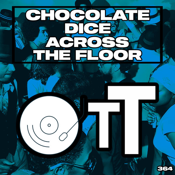 Chocolate Dice –  Across The Floor [Over The Top]