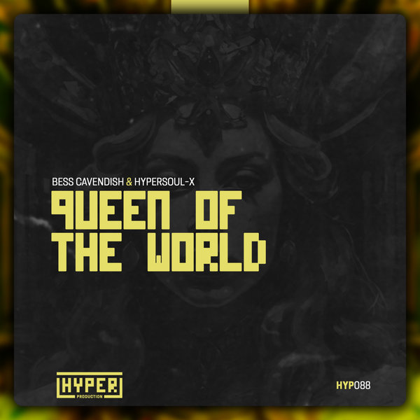 Bess Cavendish, HyperSOUL-X – Queen of the World [Hyper Production (SA)]