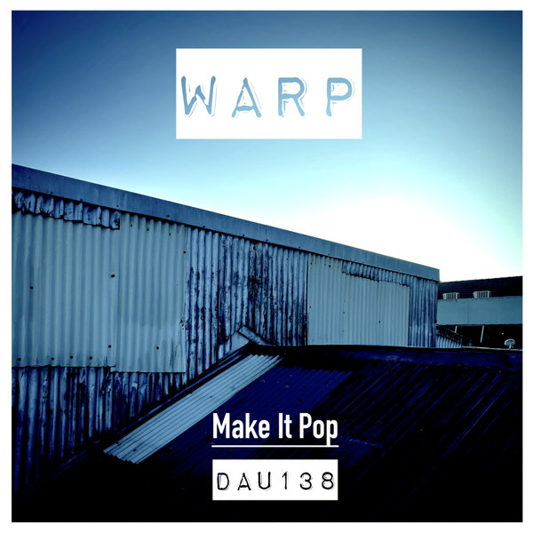 Warp –  Make It Pop [Deep And Under Records]