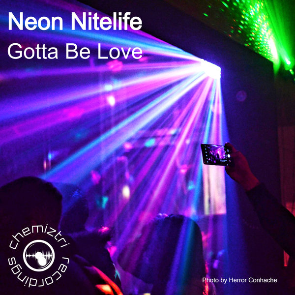 Neon Nitelife –  Gotta Be Love [Chemiztri Recordings]