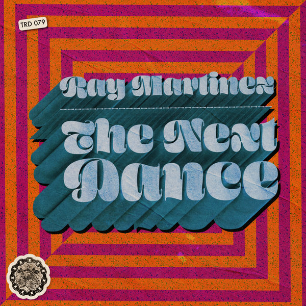 Ray Martinez –  The Next Dance [That&apos;s Right Dawg Music]