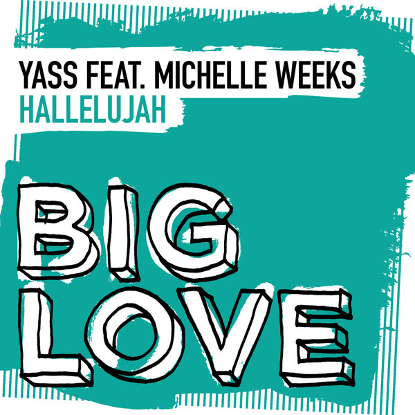 YASS, Michelle Weeks – Hallelujah (Extended Mix) [Big Love]