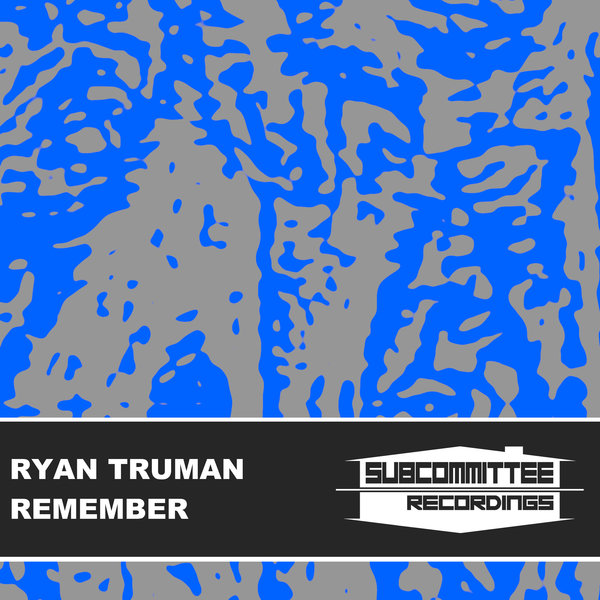 Ryan Truman –  Remember [Subcommittee Recordings]