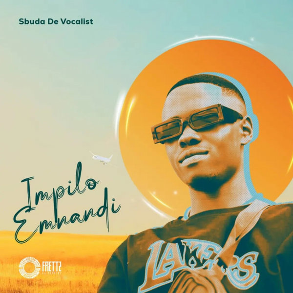 Sbuda De Vocalist –  Impilo Emnadi [Frettz DJ Academy]