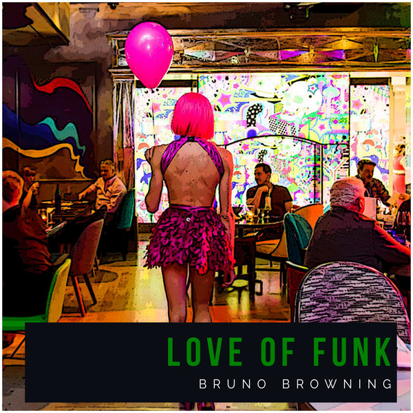 Bruno Browning –  Love Of Funk [Soulsupplement Records]