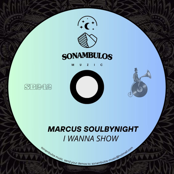 Marcus Soulbynight –  I wanna show [Sonambulos Muzic]