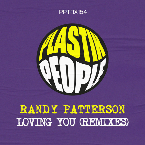 Randy Patterson –  Loving You (Danny Phillips Mixes) [Plastik People Digital]