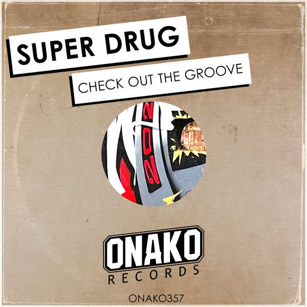 Super Drug –  Check Out The Groove [Onako Records]