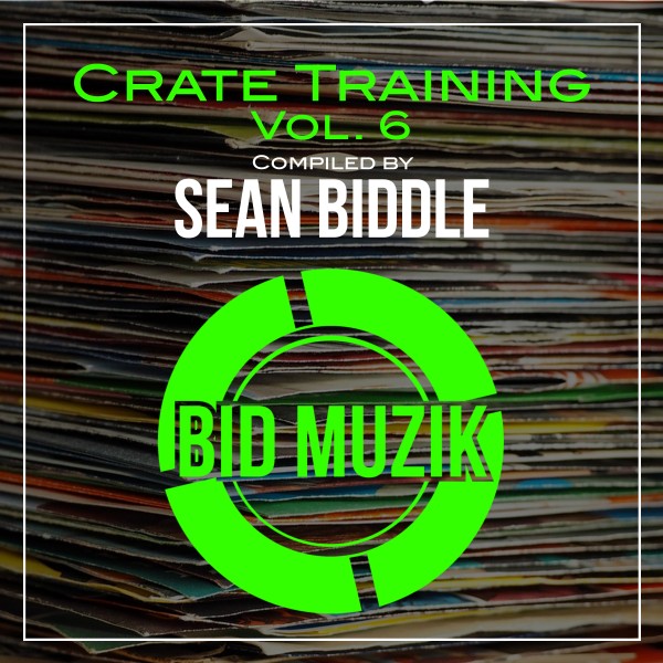 Various Artists – Crate Training, Vol. 6 (Compiled by Sean Biddle) [Bid Muzik]