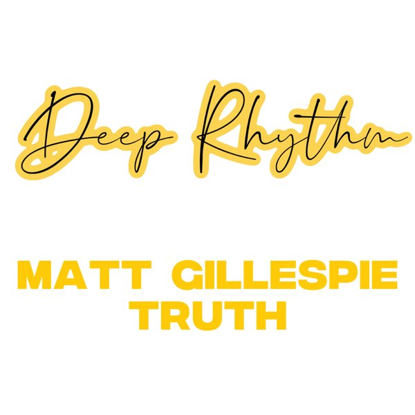 Matt Gillespie –  Truth [Deep Rhythm]