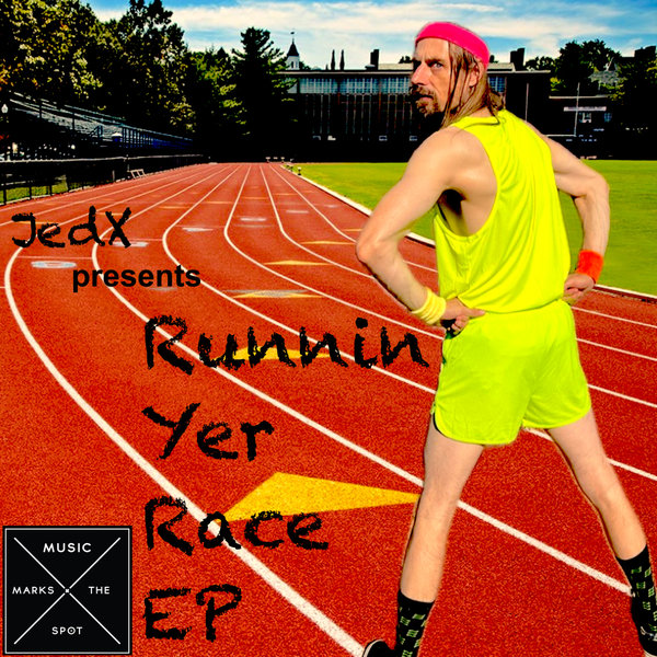 JedX –  Runnin Yer Race EP [Music Marks The Spot]