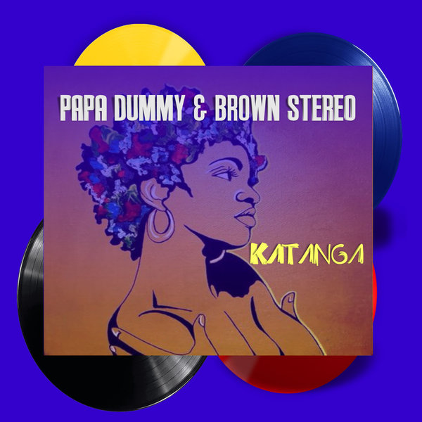 Papa Dummy, Brown Stereo –  Katanga [Brown Stereo Music]