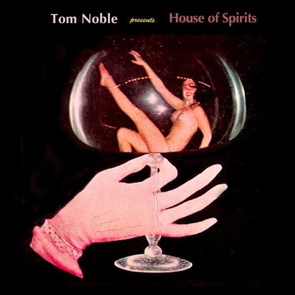 Tom Noble – House of Spirits [Razor-N-Tape]