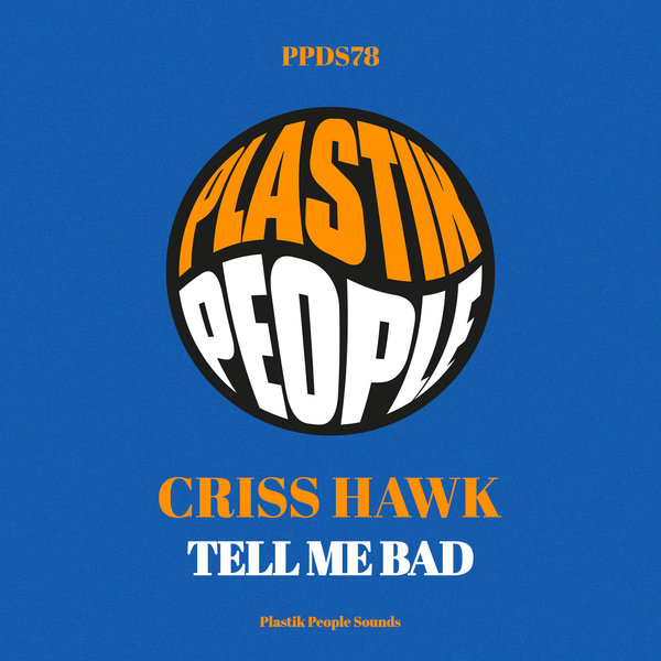 Criss Hawk –  Tell Me Bad [Plastik People Digital]