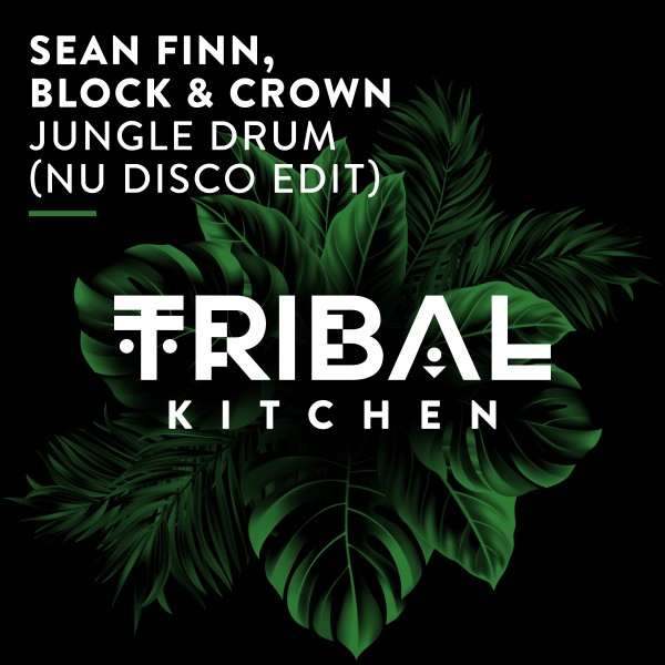 Sean Finn, Block & Crown –  Jungle Drum (Nu Disco Edit) [Tribal Kitchen]