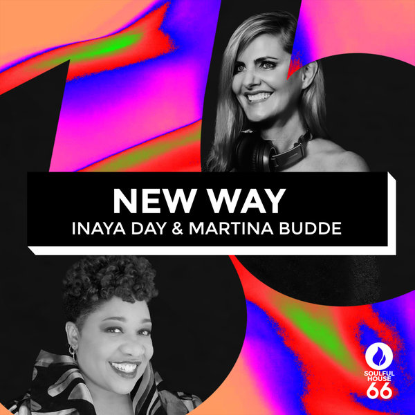 Inaya Day, Martina Budde –  New Way [Soulful House 66]