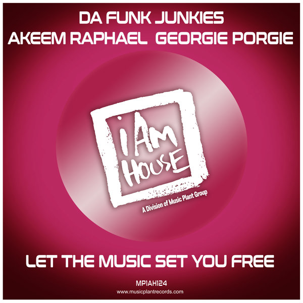 Da Funk Junkies, Akeem Raphael, Georgie Porgie –  Let The Music Set You Free [i Am House]