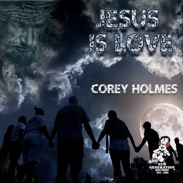 Corey Holmes – Jesus Is Love [New Generation Records]