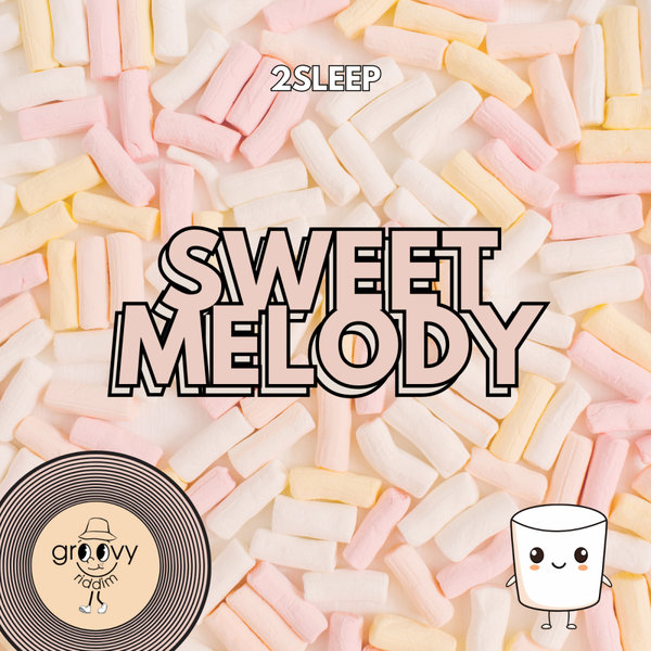 2Sleep – Sweet Melody [Groovy Riddim Records]