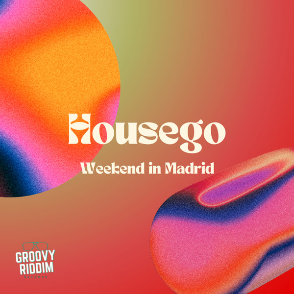 Housego –  Weekend In Madrid [Groovy Riddim Records]