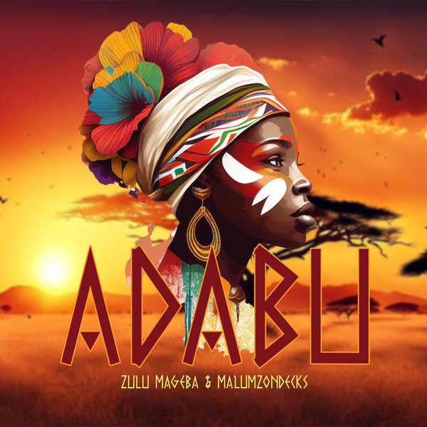 Zulu Mageba, Malumzondecks –  Adabu [OwnIt Music]