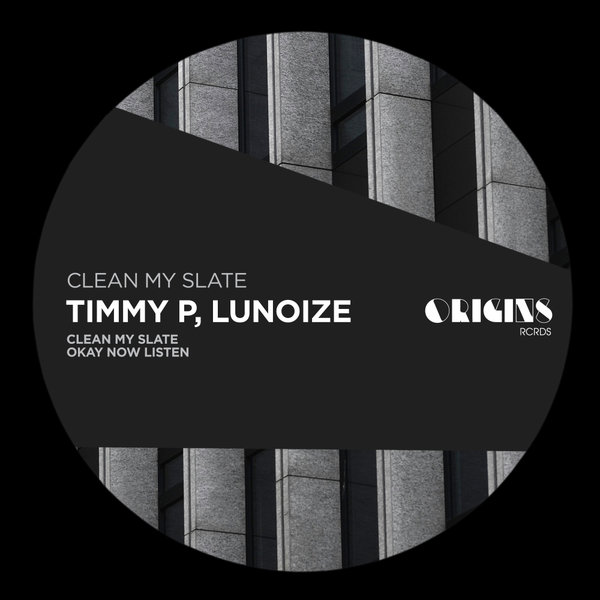 Timmy P, Lunoize – Clean My Slate EP [ORIGINS RCRDS]