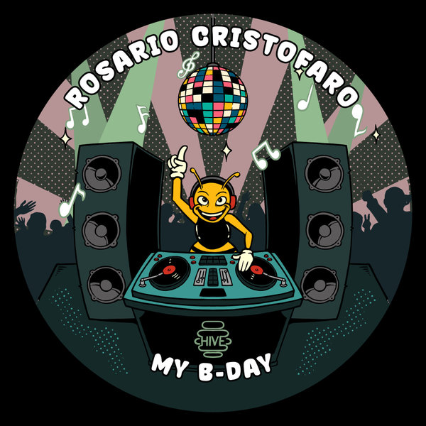 Rosario Cristofaro –  My B-Day [Hive Label]