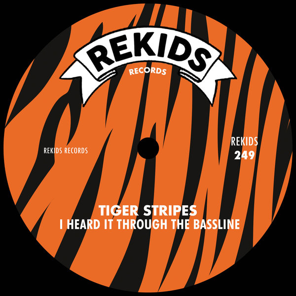 Tiger Stripes –  I Heard It Through The Bassline [Rekids]