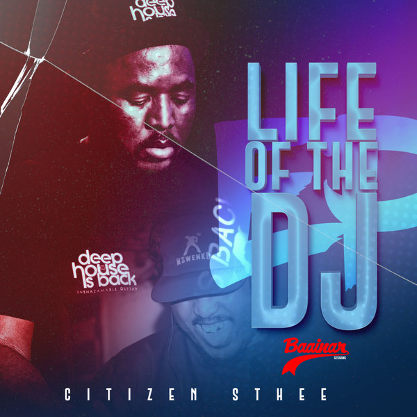 Citizen Sthee –  Life of The DJ [Baainar Digital]