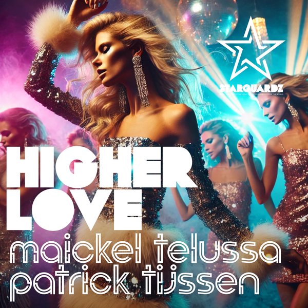 Maickel Telussa, Patrick Tijssen – Higher Love [Starguardz – Disco House]