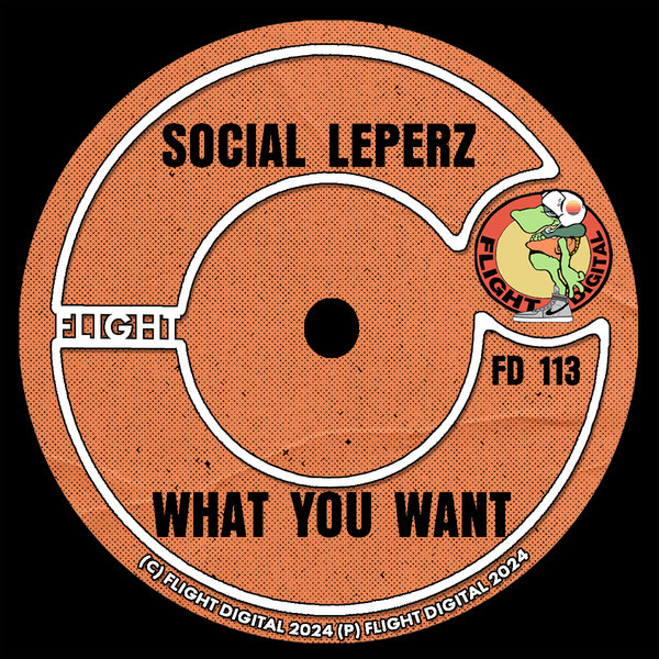 Social Leperz – What You Want [Flight Digital]