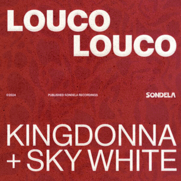 KingDonna, Sky White – Louco Louco [Sondela Recordings LTD]