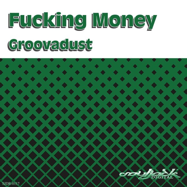 Groovadust –  Fucking Money [Souljack Digital]