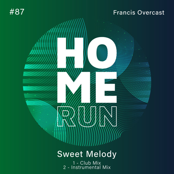 Francis Overcast – Sweet Melody [Home Run]