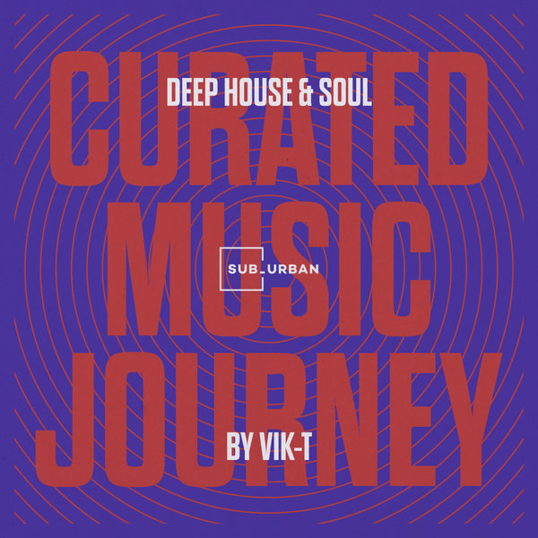 Various Artists –  Curated Music Journey – Deep House & Soul by Vik-T [Sub_Urban]