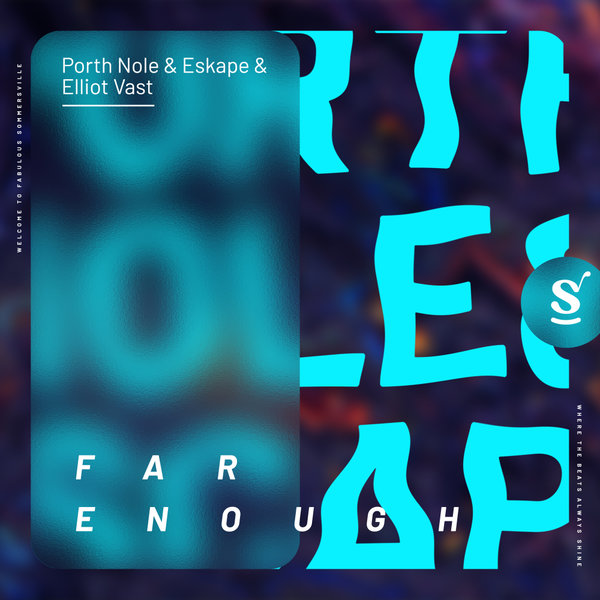 Porth Nole, Eskape, Elliot Vast –  Far Enough [Sommersville Records]