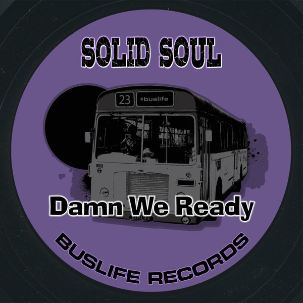 Solid Soul –  Damn We Ready [Buslife Records]