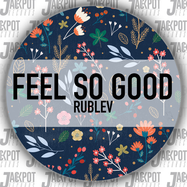 Rublev – Feel So Good [Jackpot Records]